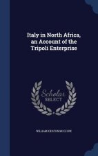 Italy in North Africa, an Account of the Tripoli Enterprise