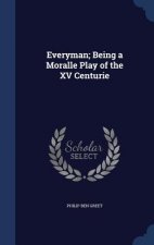 Everyman; Being a Moralle Play of the XV Centurie