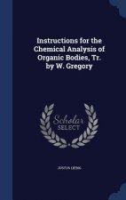 Instructions for the Chemical Analysis of Organic Bodies, Tr. by W. Gregory