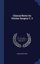 Clinical Notes on Uterine Surgery C. 3