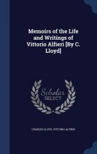 Memoirs of the Life and Writings of Vittorio Alfieri [By C. Lloyd]