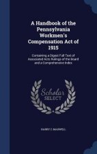 Handbook of the Pennsylvania Workmen's Compensation Act of 1915
