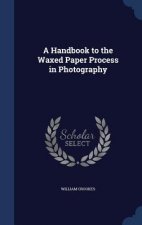 Handbook to the Waxed Paper Process in Photography