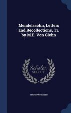 Mendelssohn, Letters and Recollections, Tr. by M.E. Von Glehn