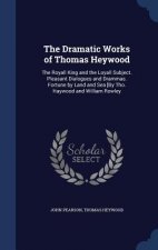 Dramatic Works of Thomas Heywood