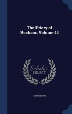 Priory of Hexham, Volume 44