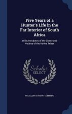 Five Years of a Hunter's Life in the Far Interior of South Africa