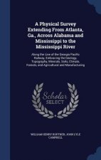 Physical Survey Extending from Atlanta, Ga., Across Alabama and Mississippi to the Mississippi River