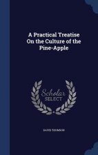 Practical Treatise on the Culture of the Pine-Apple