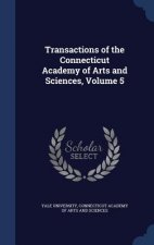 Transactions of the Connecticut Academy of Arts and Sciences, Volume 5