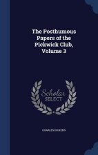 Posthumous Papers of the Pickwick Club, Volume 3
