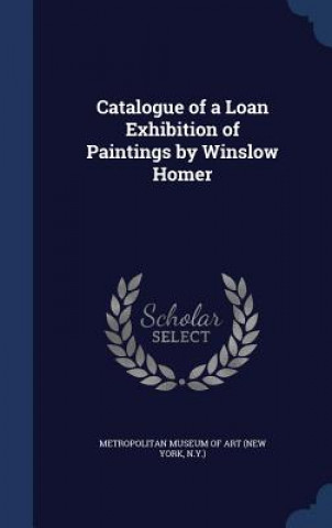 Catalogue of a Loan Exhibition of Paintings by Winslow Homer