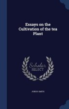 Essays on the Cultivation of the Tea Plant