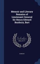 Memoir and Literary Remains of Lieutenant-General Sir Henry Edward Bunbury, Bart