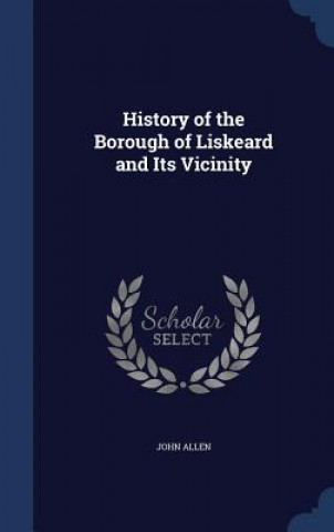 History of the Borough of Liskeard and Its Vicinity