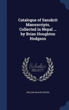 Catalogue of Sanskrit Manuscripts, Collected in Nepal ... by Brian Houghton Hodgson