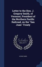 Letter to the Hon. J. Gregory Smith, of Vermont, President of the Northern Pacific Railroad, on the San Juan Treaty