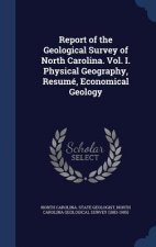 Report of the Geological Survey of North Carolina. Vol. I. Physical Geography, Resume, Economical Geology