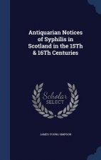 Antiquarian Notices of Syphilis in Scotland in the 15th & 16th Centuries