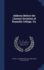 Address Before the Literary Societies of Roanoke College, Va.