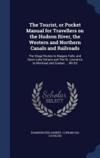 Tourist, or Pocket Manual for Travellers on the Hudson River, the Western and Northern Canals and Railroads