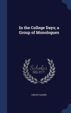 In the College Days; A Group of Monologues