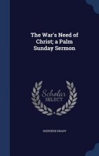 War's Need of Christ; A Palm Sunday Sermon