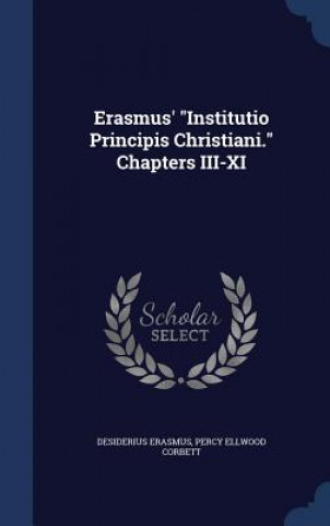 Erasmus' Institutio Principis Christiani. Chapters III-XI