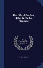 Life of the REV. John W. de La Flechere