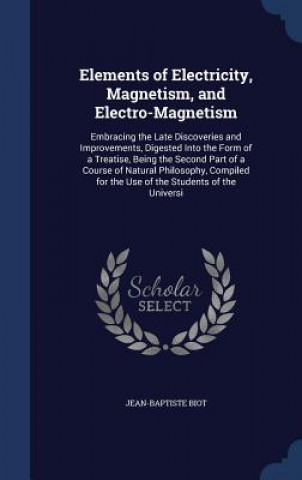 Elements of Electricity, Magnetism, and Electro-Magnetism