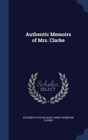 Authentic Memoirs of Mrs. Clarke