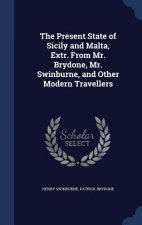 Present State of Sicily and Malta, Extr. from Mr. Brydone, Mr. Swinburne, and Other Modern Travellers