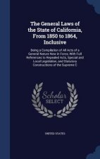 General Laws of the State of California, from 1850 to 1864, Inclusive
