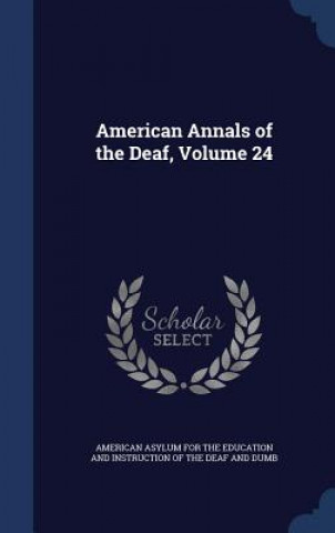 American Annals of the Deaf, Volume 24