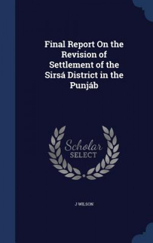 Final Report on the Revision of Settlement of the Sirsa District in the Punjab