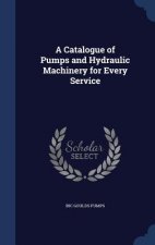 Catalogue of Pumps and Hydraulic Machinery for Every Service