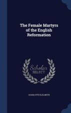 Female Martyrs of the English Reformation