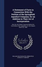 Statement of Facts in Connection with the Petition of the Springfield Aqueduct Company, for an Addition to Their Act of Incorporation