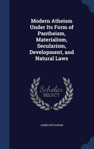 Modern Atheism Under Its Form of Pantheism, Materialism, Secularism, Development, and Natural Laws