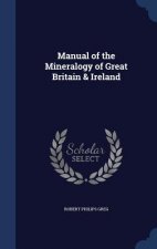 Manual of the Mineralogy of Great Britain & Ireland