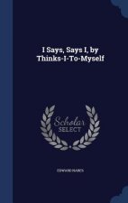 I Says, Says I, by Thinks-I-To-Myself