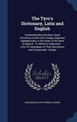 Tyro's Dictionary, Latin and English