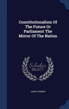 Constitutionalism of the Future or Parliament the Mirror of the Nation