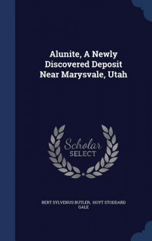 Alunite, a Newly Discovered Deposit Near Marysvale, Utah