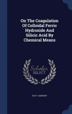 On the Coagulation of Colloidal Ferric Hydroxide and Silicic Acid by Chemical Means