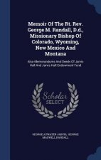 Memoir of the Rt. REV. George M. Randall, D.D., Missionary Bishop of Colorado, Wyoming, New Mexico and Montana