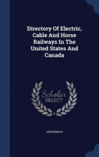 Directory of Electric, Cable and Horse Railways in the United States and Canada