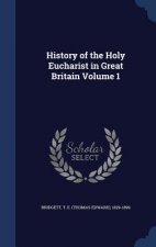 History of the Holy Eucharist in Great Britain Volume 1