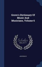 Grove's Dictionary of Music and Musicians, Volume 6