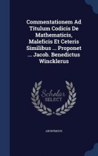 Commentationem Ad Titulum Codicis de Mathematicis, Maleficis Et Ceteris Similibus ... Proponet ... Jacob. Benedictus Wincklerus